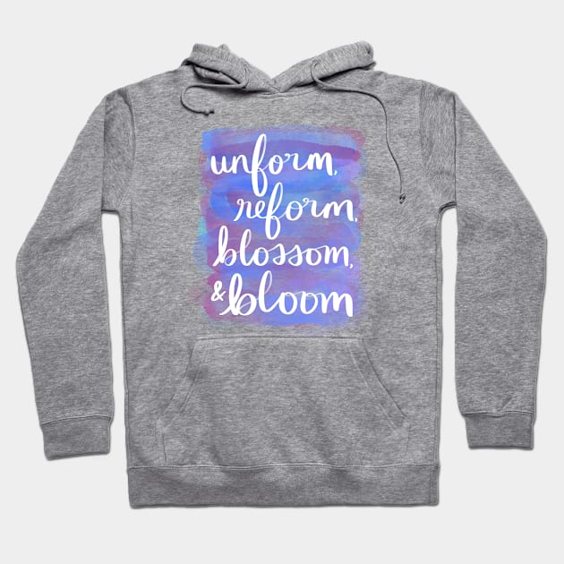 Unform, Reform, Blossom, & Bloom Hoodie by Strong with Purpose